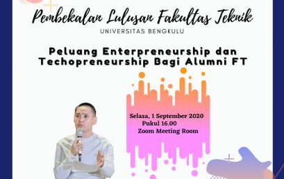 Pembekalan Lulusan Fakultas Teknik UNIB Dengan Tema Peluang Enterpreneurship dan Technopreneurship Bagi Alumni FT